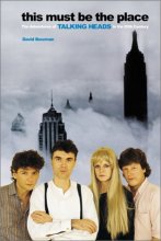 Cover art for This Must Be the Place: The Adventures of Talking Heads in the Twentieth Century