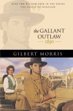 Cover art for The Gallant Outlaw: 1890 (The House of Winslow #15)