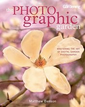 Cover art for The Photographic Garden: Mastering the Art of Digital Garden Photography