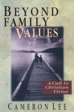 Cover art for Beyond Family Values: A Call to Christian Virtue