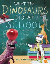 Cover art for What the Dinosaurs Did at School (What the Dinosaurs Did, 2)