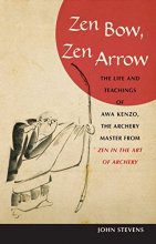Cover art for Zen Bow, Zen Arrow: The Life and Teachings of Awa Kenzo, the Archery Master from Zen in the Art of A rchery