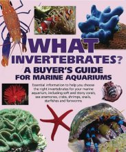 Cover art for What Invertebrates?: A Buyer's Guide for Marine Aquariums (What Pet? Books)