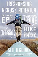 Cover art for Trespassing Across America: One Man's Epic, Never-Done-Before (and Sort of Illegal) Hike Across the Heartland