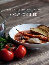 Cover art for Art of Healthy Eating - Slow Cooker Grain Free Low Carb Reinvented