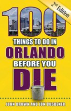 Cover art for 100 Things to Do in Orlando Before You Die, 2nd Edition