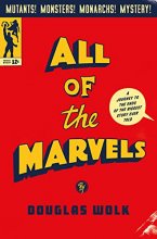 Cover art for All of the Marvels: A Journey to the Ends of the Biggest Story Ever Told