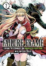 Cover art for Failure Frame: I Became the Strongest and Annihilated Everything With Low-Level Spells (Manga) Vol. 2