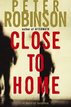 Cover art for Close to Home: A Novel of Suspense (Inspector Banks Novels, 13)