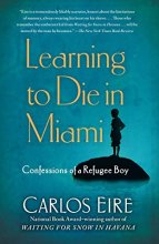 Cover art for Learning to Die in Miami: Confessions of a Refugee Boy