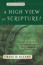 Cover art for A High View of Scripture? The Authority of the Bible and the Formation of the New Testament Canon (Evangelical Ressourcement: Ancient Sources for the Church's Future)