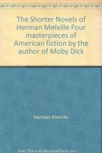 Cover art for The Shorter Novels of Herman Melville Four masterpieces of American fiction by the author of Moby Dick