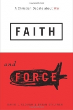 Cover art for Faith and Force: A Christian Debate about War
