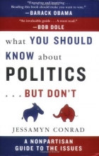 Cover art for What You Should Know About Politics...But Don't: A Nonpartisan Guide to the Issues