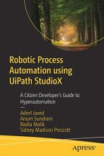 Cover art for Robotic Process Automation using UiPath StudioX: A Citizen Developer’s Guide to Hyperautomation