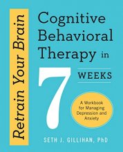 Cover art for Retrain Your Brain: Cognitive Behavioral Therapy in 7 Weeks: A Workbook for Managing Depression and Anxiety