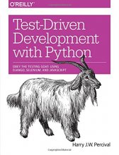 Cover art for Test-Driven Development with Python: Obey the Testing Goat: Using Django, Selenium, and JavaScript