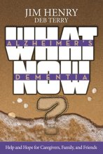 Cover art for Alzheimer's. Dementia What Now?: Help and Hope for Caregivers, Family, and Friends