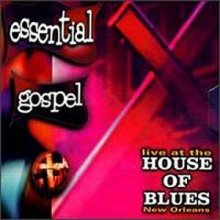 Cover art for Essential Gospel: Live At The House Of Blues, New Orleans