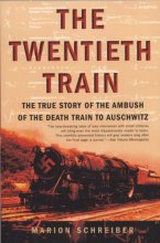 Cover art for The Twentieth Train: The True Story of the Ambush of the Death Train to Auschwitz