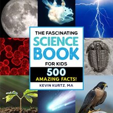 Cover art for The Fascinating Science Book for Kids: 500 Amazing Facts! (Fascinating Facts)