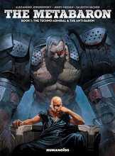 Cover art for The Metabaron : The Techno-Admiral & The Anti-Baron(Book 1)
