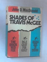 Cover art for Shades of Travis McGee: The Quick Red Fox, Pale Gray For Guilt, Dress Her in Indigo