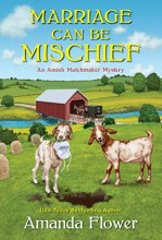 Cover art for Marriage Can Be Mischief (An Amish Matchmaker Mystery)