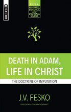 Cover art for Death in Adam, Life in Christ: The Doctrine of Imputation (Reformed Exegetical Doctrinal Studies series)