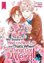 Cover art for We Swore to Meet in the Next Life and That's When Things Got Weird! Vol. 2