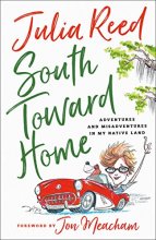 Cover art for South Toward Home: Adventures and Misadventures in My Native Land