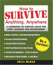 Cover art for How to Survive Anything, Anywhere: A Handbook of Survival Skills for Every Scenario and Environment