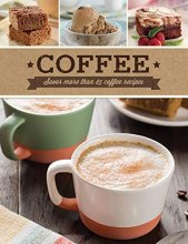 Cover art for Coffee: Savor more than 85 coffee recipes.