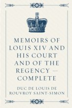 Cover art for Memoirs of Louis XIV and His Court and of the Regency — Complete