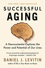 Cover art for Successful Aging: A Neuroscientist Explores the Power and Potential of Our Lives