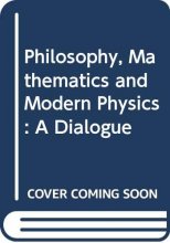 Cover art for Philosophy, Mathematics and Modern Physics: A Dialogue