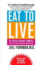 Cover art for Eat to Live: The Revolutionary Formula for Fast and Sustained Weight Loss