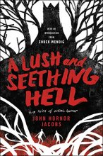 Cover art for A Lush and Seething Hell: Two Tales of Cosmic Horror