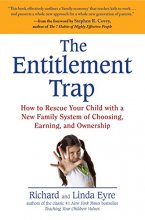 Cover art for The Entitlement Trap: How to Rescue Your Child with a New Family System of Choosing, Earning, and Ownership