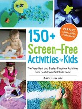 Cover art for 150+ Screen-Free Activities for Kids: The Very Best and Easiest Playtime Activities from FunAtHomeWithKids.com!