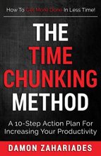 Cover art for The Time Chunking Method: A 10-Step Action Plan For Increasing Your Productivity (The Art of Personal Success)