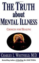 Cover art for The Truth About Mental Illness: Choices for Healing