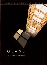 Cover art for Frank Lloyd Wright at a Glance: Glass: (Frank Lloyd Wright at a Glance)
