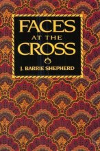 Cover art for Faces at the Cross: A Lent and Easter Collection of Poetry and Prose