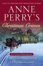 Cover art for Anne Perry's Christmas Crimes: Two Victorian Holiday Mysteries: A Christmas Homecoming and A Christmas Garland