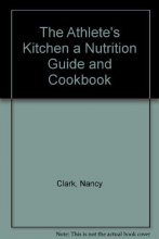 Cover art for The Athlete's Kitchen a Nutrition Guide and Cookbook