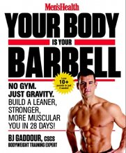 Cover art for Men's Health Your Body is Your Barbell: No Gym. Just Gravity. Build a Leaner, Stronger, More Muscular You in 28 Days!