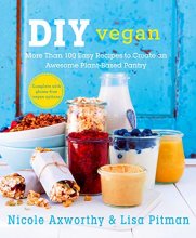Cover art for DIY Vegan: More Than 100 Easy Recipes to Create an Awesome Plant-Based Pantry