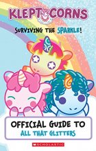 Cover art for Surviving the Sparkle! An Official Guide to All That Glitters (KleptoCorns) (Media tie-in)