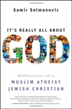 Cover art for It's Really All About God: Reflections of a Muslim Atheist Jewish Christian